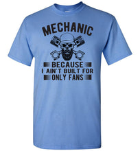 Load image into Gallery viewer, Mechanic Because I Ain&#39;t Built For Only Fans Funny Mechanic Shirts blue