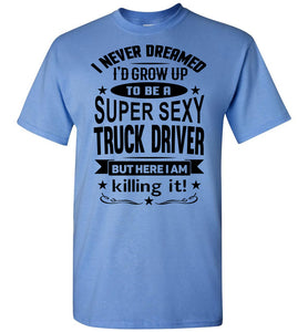 Super Sexy Truck Driver Funny Trucker Shirt blue