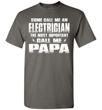 Load image into Gallery viewer, Some Call Me An Electrician The Most Important Call Me Papa Electrician Papa Shirt charcoal