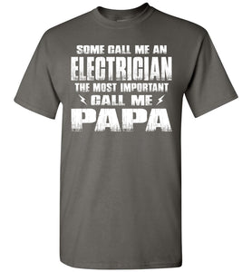 Some Call Me An Electrician The Most Important Call Me Papa Electrician Papa Shirt charcoal