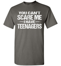 Load image into Gallery viewer, You Can&#39;t Scare Me I Have Teenagers Funny Shirts For Parents charcoal