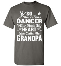 Load image into Gallery viewer, Dance Grandpa T Shirt | So There&#39;s This Dancer Who Stole My Heart She Calls Me Grandpa charcoal