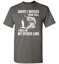 Load image into Gallery viewer, Sorry I Missed Your Call I Was On My Other Line Funny Fishing Shirts charcoal