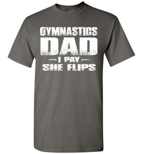 Load image into Gallery viewer, Gymnastics Dad Shirt I Pay She Flips Funny Gymnastics Dad Shirts charcoal
