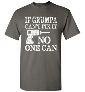 If Grumpa Can't Fix It No One Can Funny Grandpa Shirts charcoal