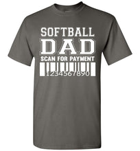 Load image into Gallery viewer, Softball Dad Scan For Payment Funny Softball Dad Shirts charcoal