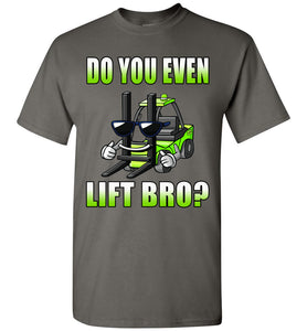 Do You Even Lift Bro? Funny Forklift T Shirts charcoal