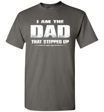 Load image into Gallery viewer, I Am The Dad That Stepped Up Step Dad Shirts charcoal
