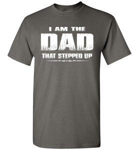 I Am The Dad That Stepped Up Step Dad Shirts charcoal