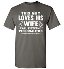 Load image into Gallery viewer, This Guy Loves His Wife All Fifteen Personalities Funny Husband Shirts charcoal