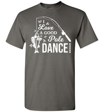 Load image into Gallery viewer, I Love A Good Pole Dance Funny Fishing Shirts charcoal