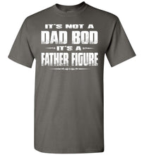 Load image into Gallery viewer, It&#39;s Not A Dad Bod It&#39;s A Father Figure Funny Dad Shirts charcoal