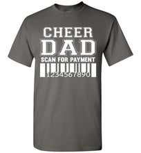 Load image into Gallery viewer, Cheer Dad Scan For Payment Funny Cheer Dad Shirts charcoal
