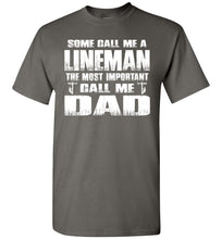 Load image into Gallery viewer, Some Call Me An Lineman The Most Important Call Me Dad Lineman Dad Shirt charcoal