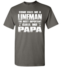 Load image into Gallery viewer, Some Call Me A Lineman The Most Important Call Me Papa Lineman Papa Shirt charcoal