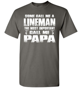 Some Call Me A Lineman The Most Important Call Me Papa Lineman Papa Shirt charcoal