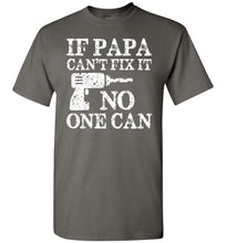 Load image into Gallery viewer, If Papa Can&#39;t Fix It No One Can Papa Tshirts charcoal