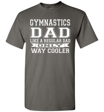 Load image into Gallery viewer, Like A Regular Dad Only Way Cooler Funny Gymnastics Dad Shirts charcoal