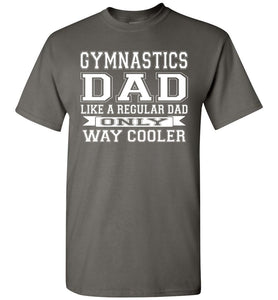 Like A Regular Dad Only Way Cooler Funny Gymnastics Dad Shirts charcoal