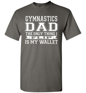 Gymnastics Dad The Only Thing I Flip Is My Wallet Funny Gymnastics Dad Shirts charcoal