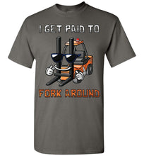 Load image into Gallery viewer, I Get Paid To Fork Around Funny Forklift T Shirts charcoal