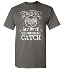 Load image into Gallery viewer, After All These Years Of Fishing My Wife Is Still My Best Catch Fishing Shirt charcoal