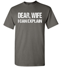 Load image into Gallery viewer, Dear Wife I Can Explain Funny Husband Shirt charcoal