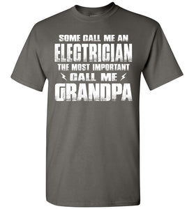 Some Call Me An Electrician The Most Important Call Me Grandpa Electrician Grandpa Shirt charcoal