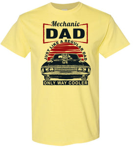Mechanic Just Like A Regular Dad Only Way Cooler Mechanic Dad Shirt yellow
