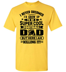 Super Cool Football Dad Shirts yellow