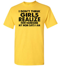 Load image into Gallery viewer, I Don&#39;t Think Girls Realize 2 Funny Single Guy T Shirts yellow