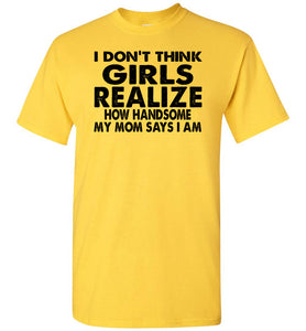 I Don't Think Girls Realize 2 Funny Single Guy T Shirts yellow