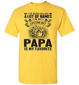 I've Been Called Of Names But Papa Is My Favorite Papa T Shirt yellow