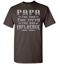 Load image into Gallery viewer, Papa The Man The Myth The Bad Influence Funny Papa Shirt Dark Chocolate