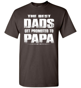 The Best Dads Get Promoted To Papa Tshirt brown