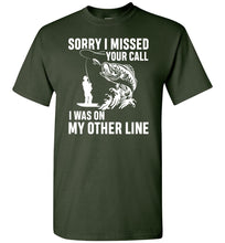 Load image into Gallery viewer, Sorry I Missed Your Call I Was On My Other Line Funny Fishing Shirts green