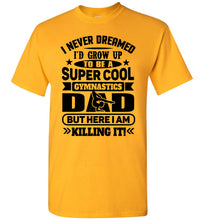 Load image into Gallery viewer, Super Cool Funny Gymnastics Dad Shirts gold