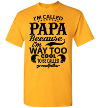 Load image into Gallery viewer, Papa Way Too Cool To Be Called Grandfather Funny Papa Shirts gold