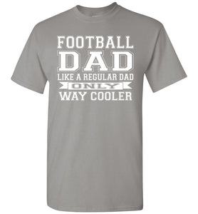 Like A Regular Dad Only Way Cooler Football Dad T Shirts gravel