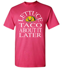 Load image into Gallery viewer, Lettuce Taco About It Later Funny Taco Shirts pink