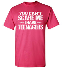 Load image into Gallery viewer, You Can&#39;t Scare Me I Have Teenagers Funny Shirts For Parents pink