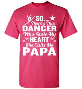Dance Papa T Shirt | So There's This Dancer Who Stole My Heart She Calls Me Papa pink