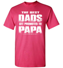 Load image into Gallery viewer, The Best Dads Get Promoted To Papa Tshirt pink