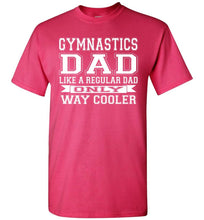Load image into Gallery viewer, Like A Regular Dad Only Way Cooler Funny Gymnastics Dad Shirts pink