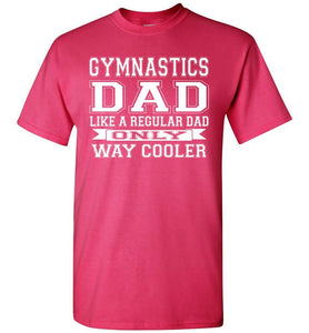 Like A Regular Dad Only Way Cooler Funny Gymnastics Dad Shirts pink