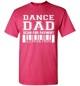 Dance Dad Scan For Payment Funny Dance Dad Shirts heliconia