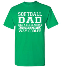 Load image into Gallery viewer, Softball Dad Like A Regular Dad Only Way Cooler Softball Dad Shirts Irish green