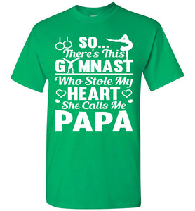 Gymnast Stole My Heart She Calls Me Papa Gymnastics Shirts For Parents green