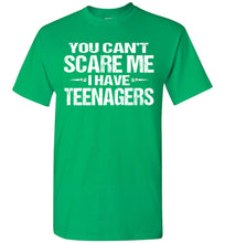 Load image into Gallery viewer, You Can&#39;t Scare Me I Have Teenagers Funny Shirts For Parents green