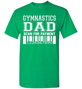 Gymnastics Dad Scan For Payment Funny Gymnastics Dad Shirts green